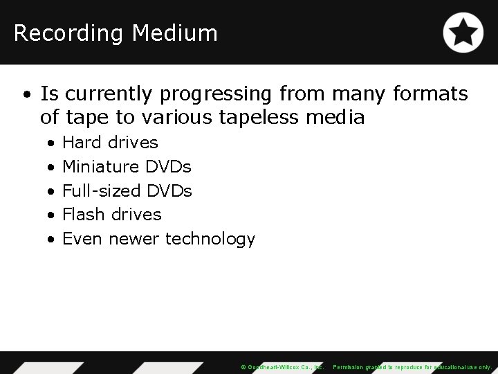 Recording Medium • Is currently progressing from many formats of tape to various tapeless