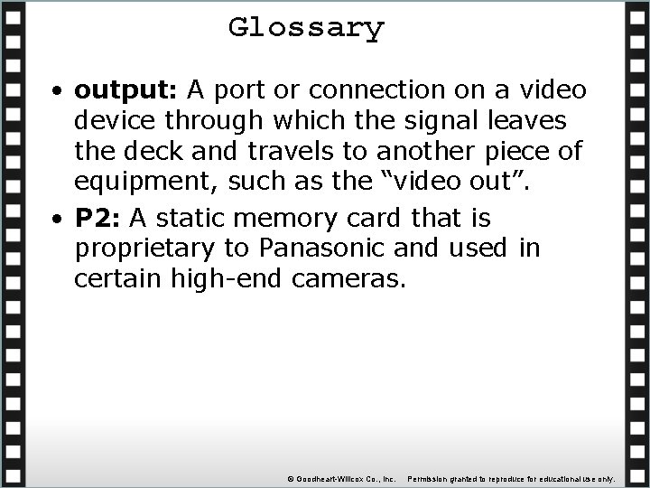 Glossary • output: A port or connection on a video device through which the