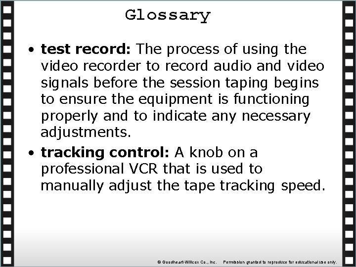 Glossary • test record: The process of using the video recorder to record audio