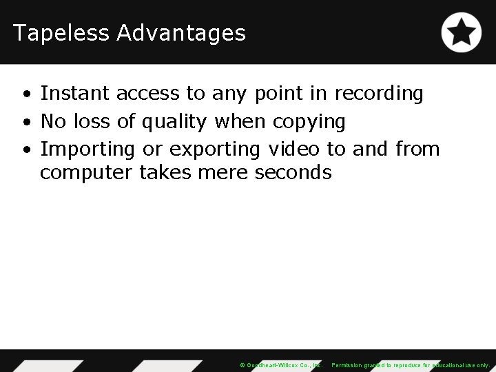 Tapeless Advantages • Instant access to any point in recording • No loss of