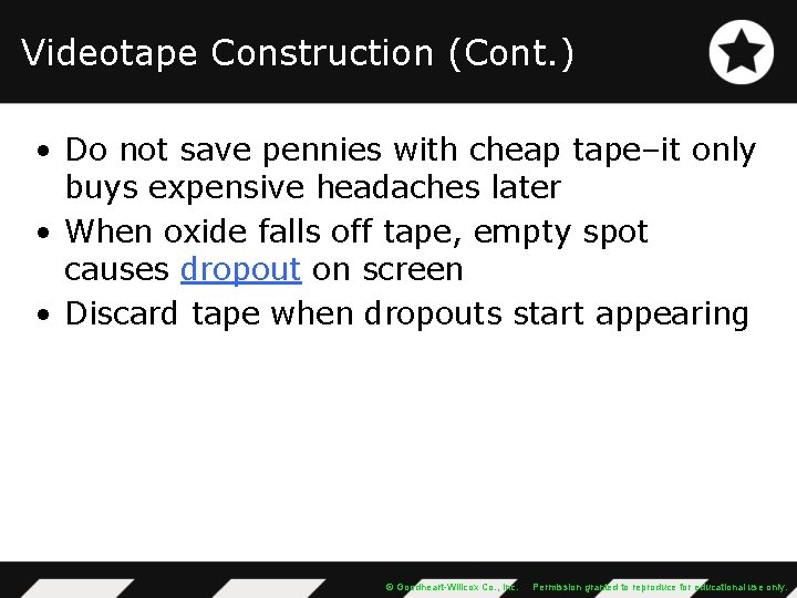 Videotape Construction (Cont. ) • Do not save pennies with cheap tape–it only buys