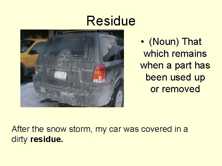 Residue • (Noun) That which remains when a part has been used up or