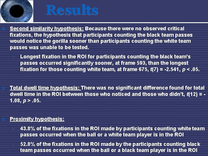 Results o Second similarity hypothesis: Because there were no observed critical fixations, the hypothesis