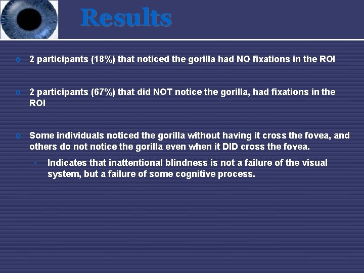 Results o 2 participants (18%) that noticed the gorilla had NO fixations in the