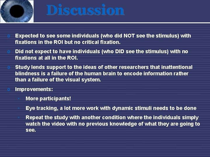 Discussion o Expected to see some individuals (who did NOT see the stimulus) with