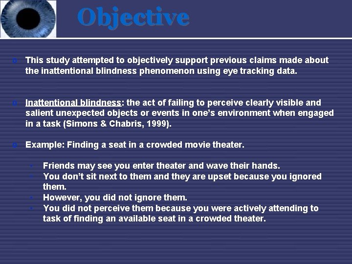 Objective o This study attempted to objectively support previous claims made about the inattentional
