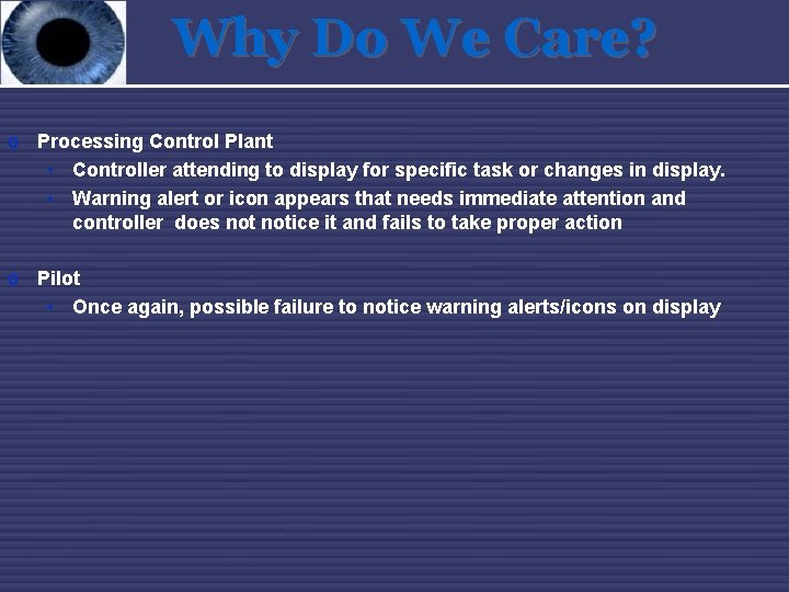 Why Do We Care? o Processing Control Plant • Controller attending to display for