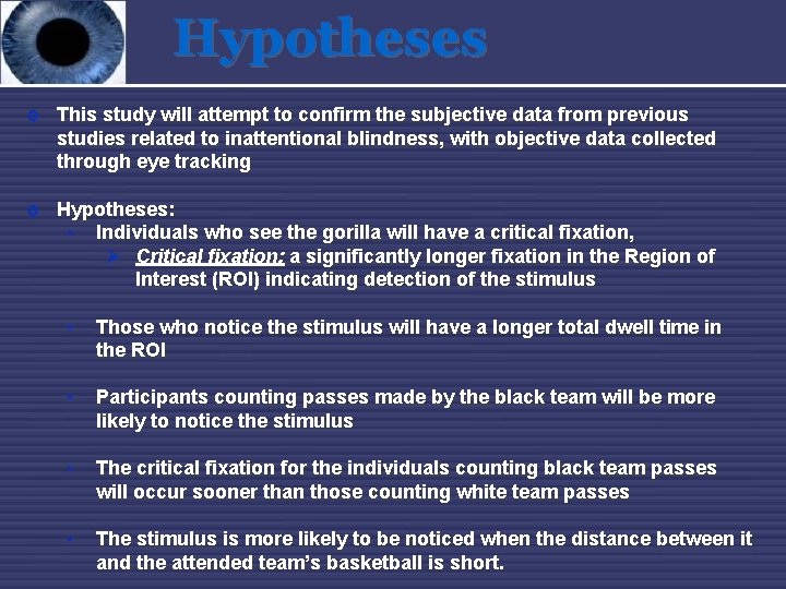 Hypotheses o This study will attempt to confirm the subjective data from previous studies