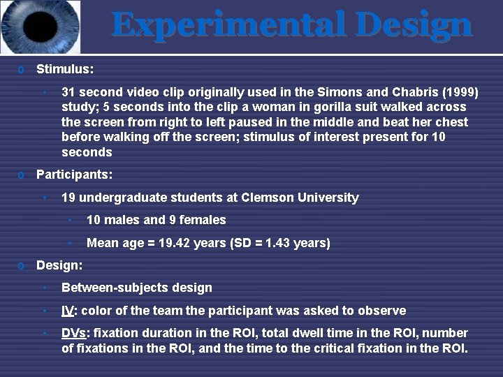 Experimental Design o Stimulus: • 31 second video clip originally used in the Simons
