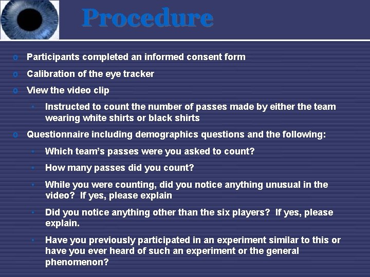 Procedure o Participants completed an informed consent form o Calibration of the eye tracker