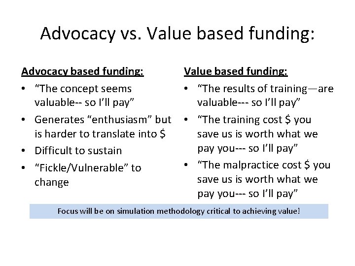 Advocacy vs. Value based funding: Advocacy based funding: • “The concept seems valuable-- so