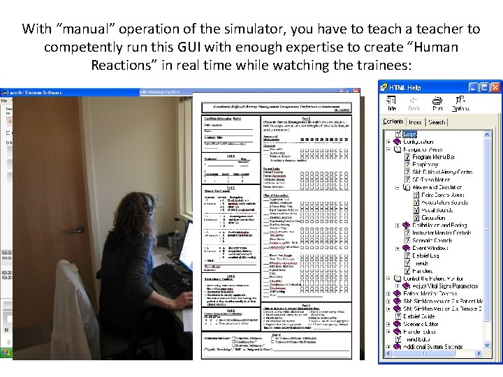 With “manual” operation of the simulator, you have to teach a teacher to competently