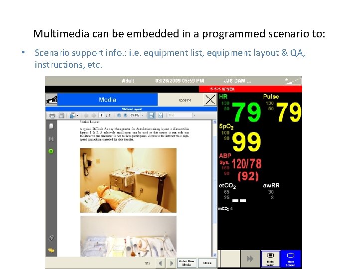 Multimedia can be embedded in a programmed scenario to: • Scenario support info. :