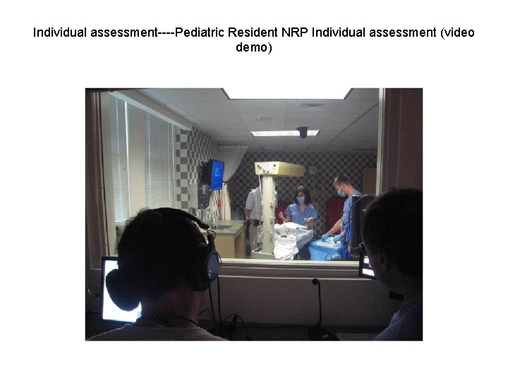 Individual assessment----Pediatric Resident NRP Individual assessment (video demo) 