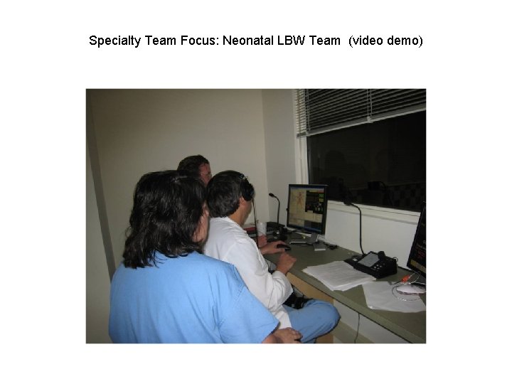 Specialty Team Focus: Neonatal LBW Team (video demo) 