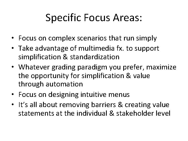 Specific Focus Areas: • Focus on complex scenarios that run simply • Take advantage