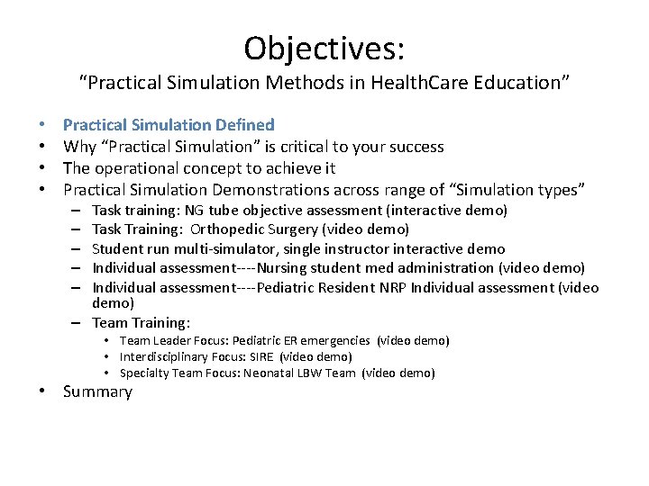 Objectives: “Practical Simulation Methods in Health. Care Education” • • Practical Simulation Defined Why