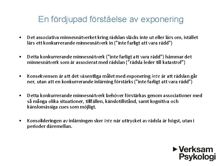 En fördjupad förståelse av exponering • Det associativa minnesnätverket kring rädslan släcks inte ut