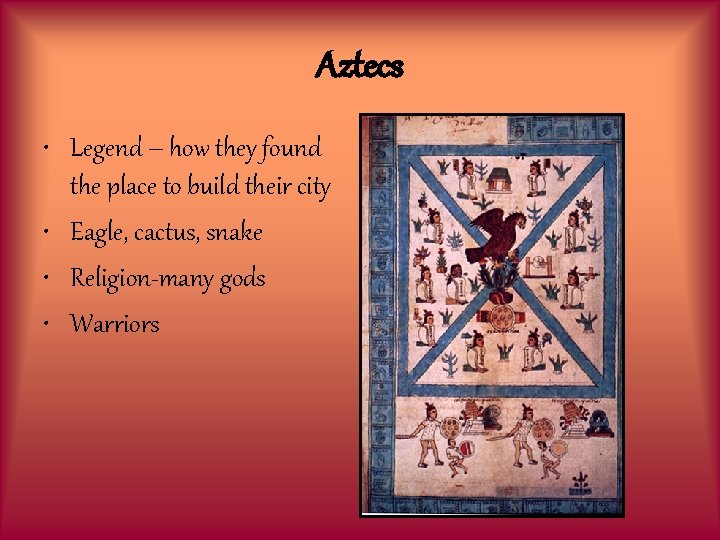 Aztecs • Legend – how they found the place to build their city •
