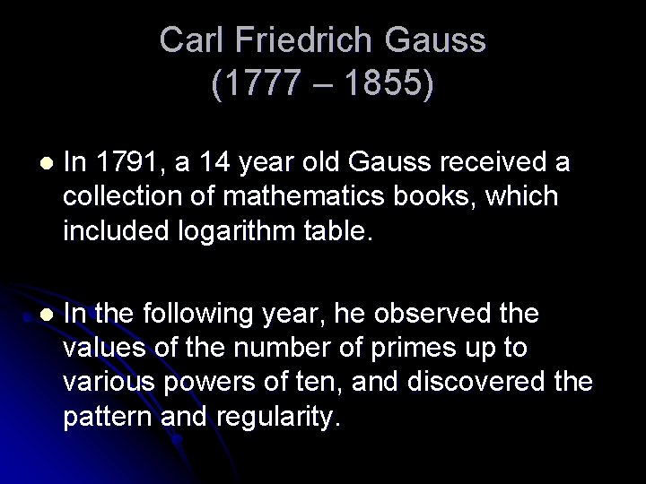 Carl Friedrich Gauss (1777 – 1855) l In 1791, a 14 year old Gauss