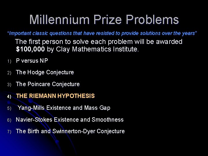Millennium Prize Problems “Important classic questions that have resisted to provide solutions over the