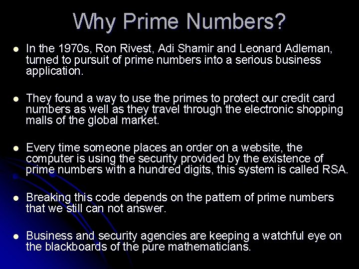 Why Prime Numbers? l In the 1970 s, Ron Rivest, Adi Shamir and Leonard