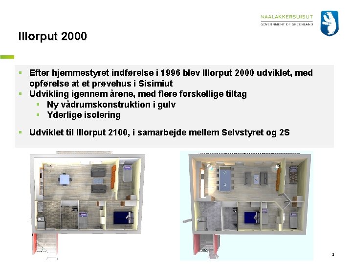 Illorput 2000 § Efter hjemmestyret indførelse i 1996 blev Illorput 2000 udviklet, med opførelse