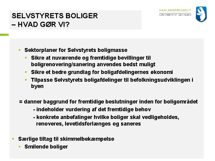 SELVSTYRETS BOLIGER – HVAD GØR VI? § Sektorplaner for Selvstyrets boligmasse § Sikre at