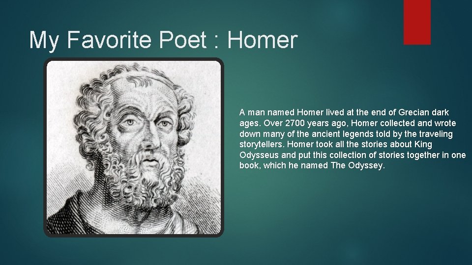 My Favorite Poet : Homer A man named Homer lived at the end of