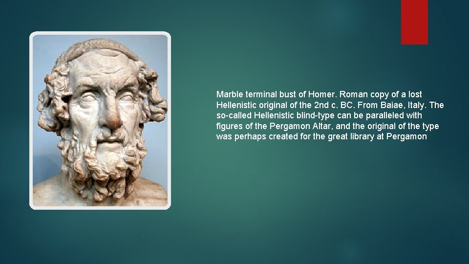 Marble terminal bust of Homer. Roman copy of a lost Hellenistic original of the