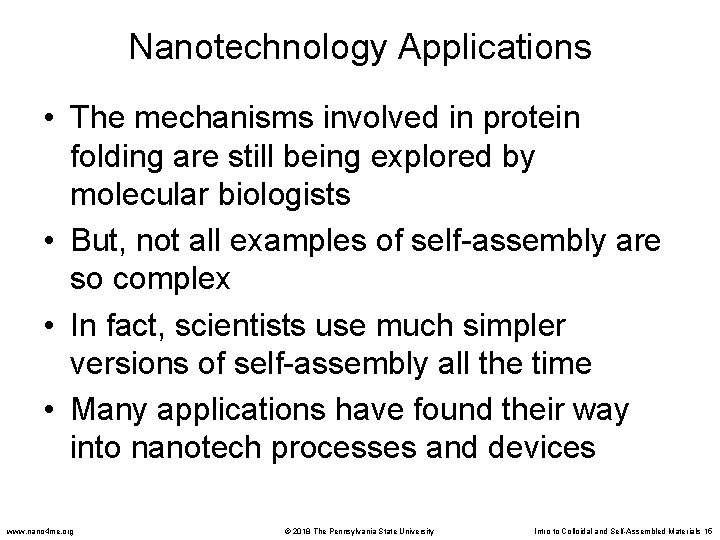 Nanotechnology Applications • The mechanisms involved in protein folding are still being explored by