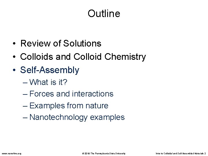 Outline • Review of Solutions • Colloids and Colloid Chemistry • Self-Assembly – What