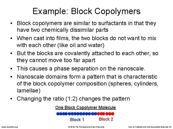 Example: Block Copolymers • Block copolymers are similar to surfactants in that they have