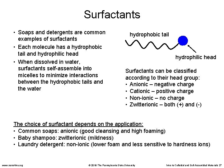Surfactants • Soaps and detergents are common examples of surfactants • Each molecule has