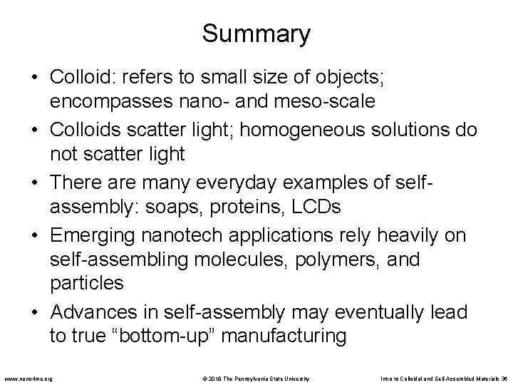 Summary • Colloid: refers to small size of objects; encompasses nano- and meso-scale •