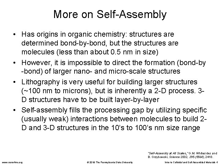 More on Self-Assembly • Has origins in organic chemistry: structures are determined bond-by-bond, but