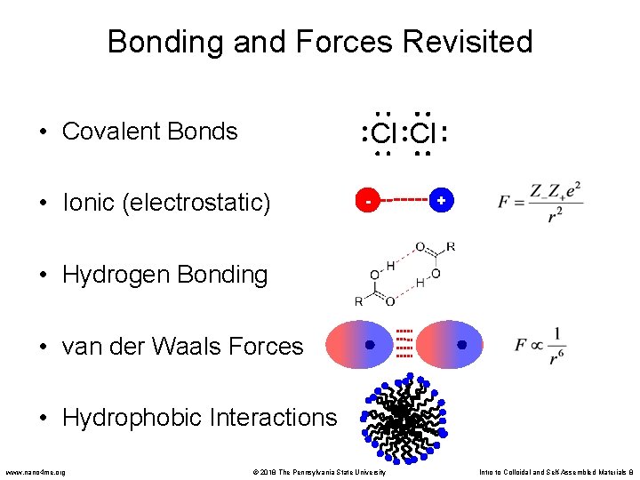 Bonding and Forces Revisited • Covalent Bonds Cl Cl • Ionic (electrostatic) - +