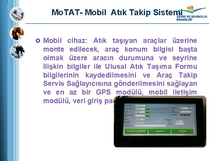 Mo. TAT- Mobil Atık Takip Sistemi £ Mobil cihaz: Atık taşıyan araçlar üzerine monte