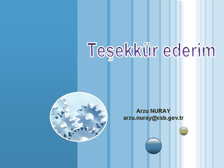 Arzu NURAY arzu. nuray@csb. gov. tr 