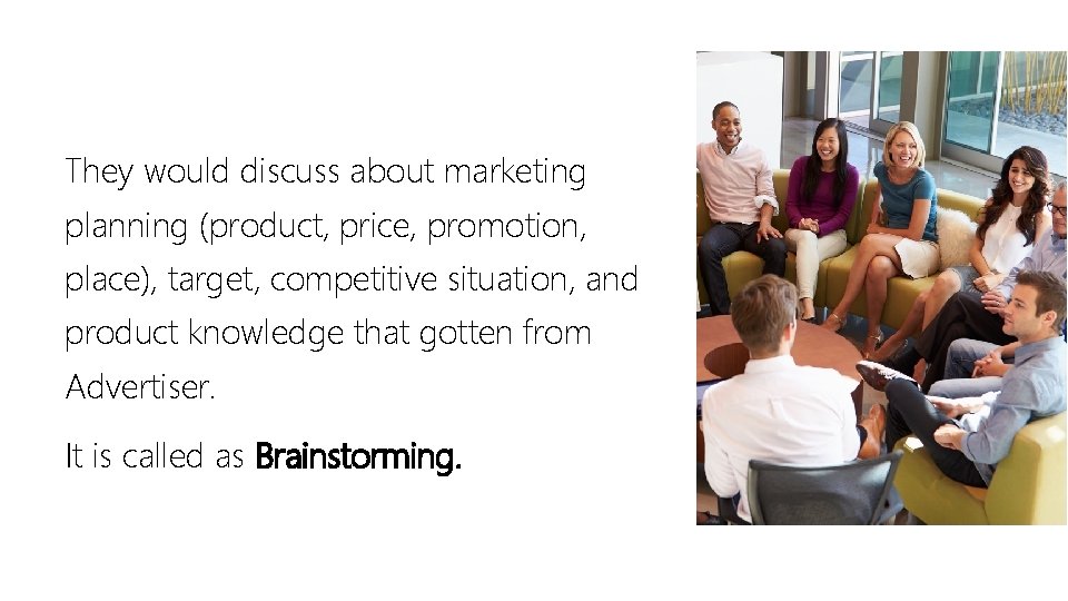 They would discuss about marketing planning (product, price, promotion, place), target, competitive situation, and