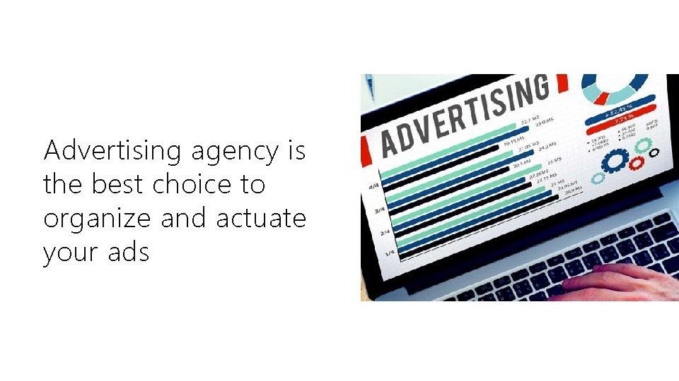 Advertising agency is the best choice to organize and actuate your ads 