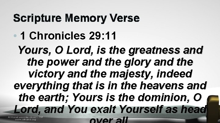 Scripture Memory Verse • 1 Chronicles 29: 11 Yours, O Lord, is the greatness