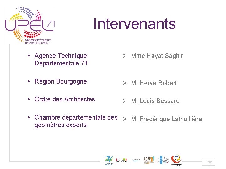Intervenants • Agence Technique Départementale 71 Ø Mme Hayat Saghir • Région Bourgogne Ø