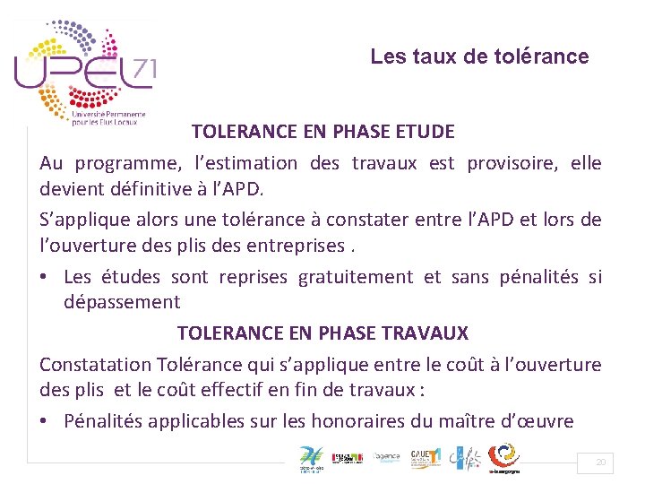 Les taux de tolérance TOLERANCE EN PHASE ETUDE Au programme, l’estimation des travaux est