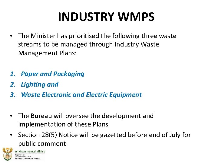 INDUSTRY WMPS • The Minister has prioritised the following three waste streams to be