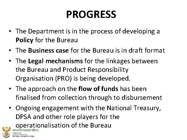 PROGRESS • The Department is in the process of developing a Policy for the