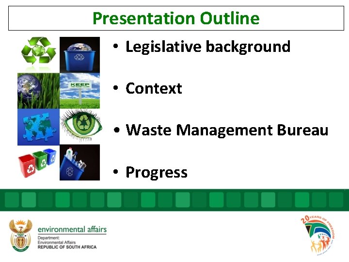 Presentation Outline • Legislative background • Context • Waste Management Bureau • Progress 