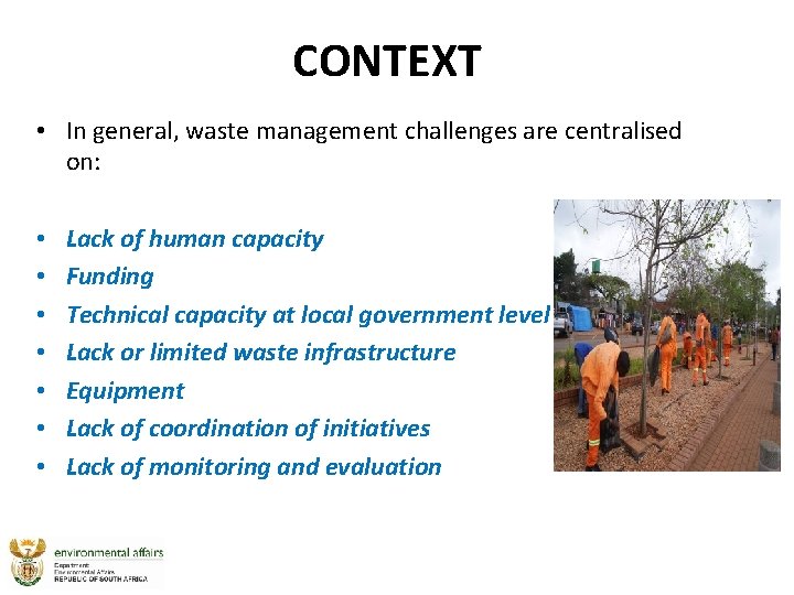 CONTEXT • In general, waste management challenges are centralised on: • • Lack of