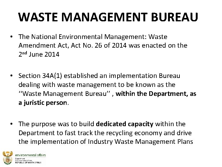 WASTE MANAGEMENT BUREAU • The National Environmental Management: Waste Amendment Act, Act No. 26