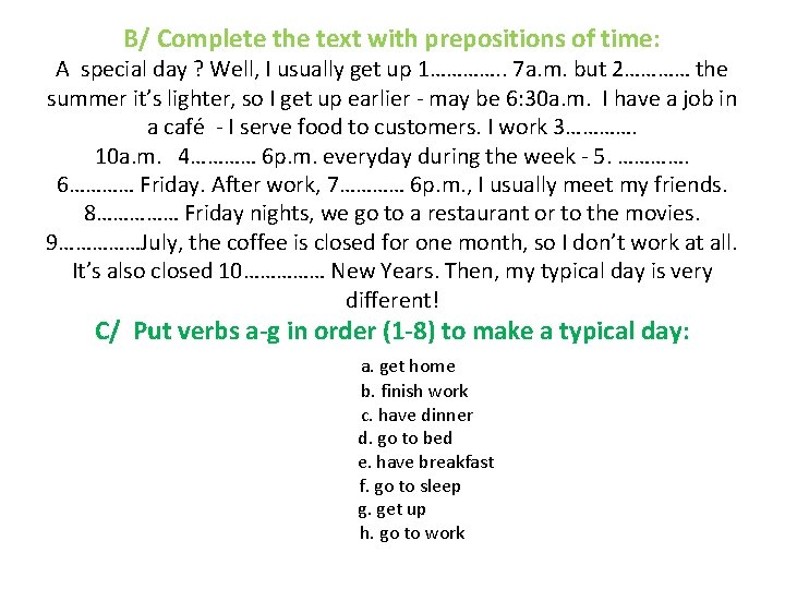 B/ Complete the text with prepositions of time: A special day ? Well, I